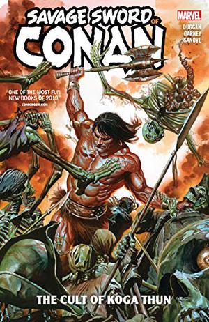 Savage Sword Of Conan: The Cult Of Koga Thun by Gerry Duggan, Alex Ross