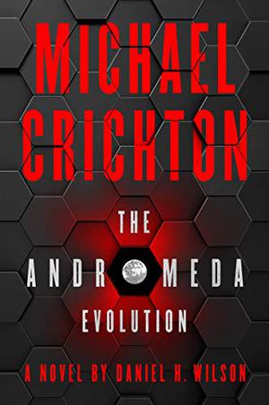 The Andromeda Evolution by Daniel H. Wilson, Michael Crichton