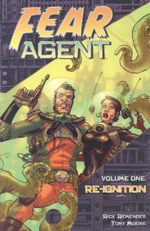 Fear Agent, Volume 1: Re-Ignition (Fear Agent #1)