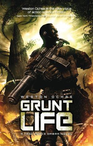 Grunt Life by Weston Ochse