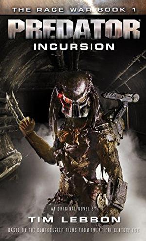 Predator: Incursion (The Rage War #1)