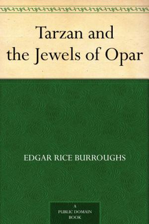 Tarzan and the Jewels of Opar (Tarzan #5)