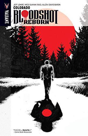 Bloodshot Reborn, Volume 1: Colorado (Bloodshot Reborn #1)