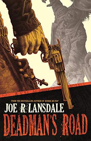Deadman's Road by Joe R. Lansdale
