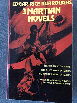 3 Martian Novels: Thuvia Maid of Mars, The Chessmen of Mars, The Master Mind of Mars (Barsoom #4-6)