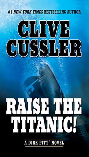 Raise the Titanic! (Dirk Pitt #4)