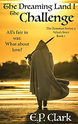 The Dreaming Land I: The Challenge by E.P. Clark