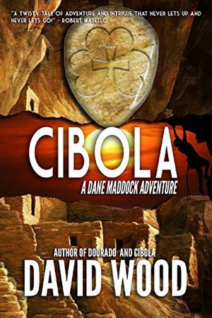 Cibola: A Dane Maddock Adventure: Volume 2 by David Wood