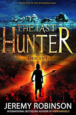 The Last Hunter: Descent (Antarktos Saga #1)