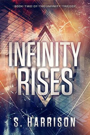 Infinity Rises (The Infinity Trilogy #2)