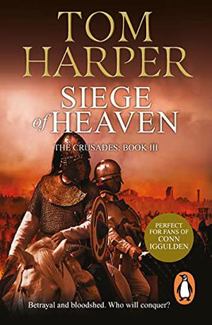 Siege Of Heaven by Tom Harper