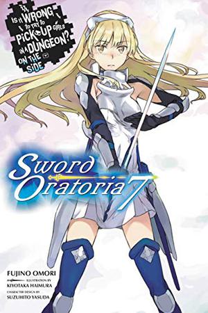 Is It Wrong to Try to Pick Up Girls in a Dungeon? On the Side: Sword Oratoria Light Novels, Vol. 7 (Is It Wrong to Try to Pick Up Girls in a Dungeon? On the Side: Sword Oratoria Light Novels #7)