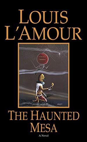 The Haunted Mesa by Louis L'Amour