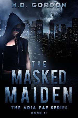 The Masked Maiden (Aria Fae #2)