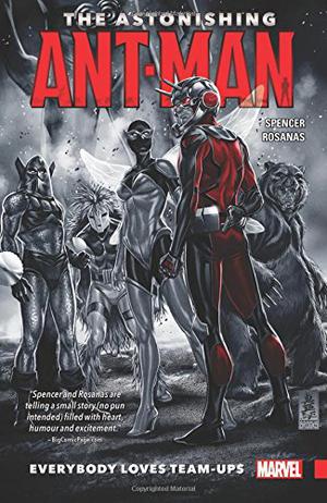 The Astonishing Ant-Man, Vol. 1: Everybody Loves Team-Ups by Nick Spencer