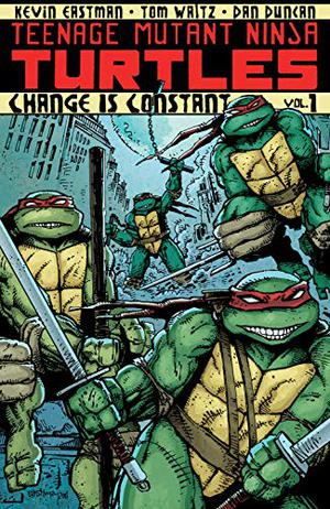 Teenage Mutant Ninja Turtles, Volume 1: Change is Constant (Teenage Mutant Ninja Turtles IDW Publishing #1)