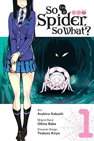 So I'm a Spider, So What? Manga, Vol. 1 by Asahiro Kakashi, Okina Baba