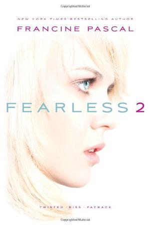 Fearless 2: Twisted; Kiss; Payback (Fearless #4-6)