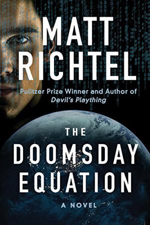 The Doomsday Equation: A Novel by Matt Richtel