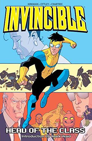 Invincible, Vol. 4: Head of the Class by Robert Kirkman, Ryan Ottley, Mark Waid
