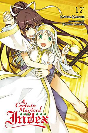 A Certain Magical Index, Vol. 17 (とある魔術の禁書目録 [Toaru Majutsu no Index Light Novel] #17)