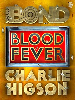 Blood Fever: A James Bond Adventure: The Young Bond Series, Book 2 (Young Bond #2)