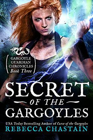 Secret of the Gargoyles by Rebecca Chastain