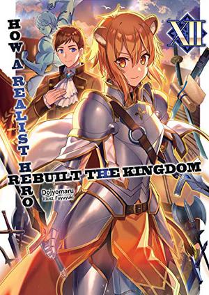 How a Realist Hero Rebuilt the Kingdom Volume 12 (Realist Hero Light Novel #12)