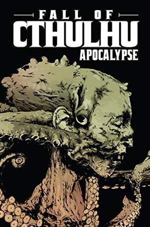 Fall of Cthulhu Vol. 5: Apocalypse by Michael Alan Nelson