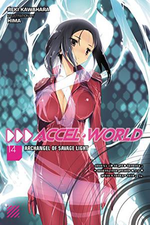 Accel World, Vol. 14  (light novel): Archangel of Savage Light (アクセル・ワールド / Accel World Light Novels #14)