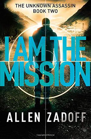 I Am the Mission by Allen Zadoff