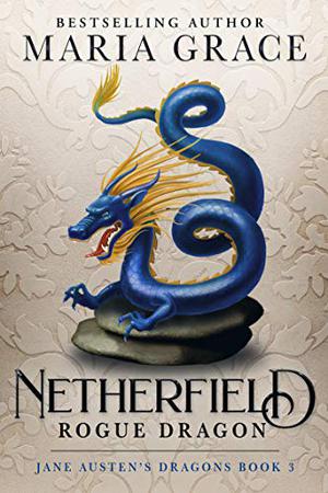 Netherfield: Rogue Dragon: A Pride and Prejudice Variation (Jane Austen's Dragons #3)