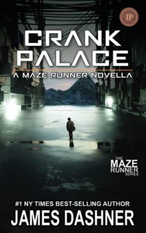 Crank Palace (The Maze Runner #3.5)