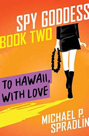 To Hawaii, with Love (Spy Goddess #2)