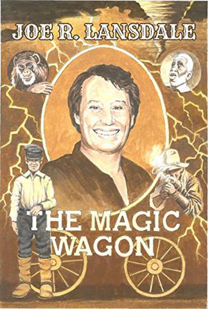 The Magic Wagon by Joe R. Lansdale