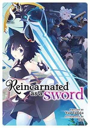 Reincarnated as a Sword (Light Novel) Vol. 8 (Reincarnated As A Sword Light Novels #8)