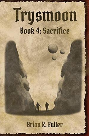 Trysmoon Book 4: Sacrifice  (The Trysmoon Saga) (The Trysmoon Saga #4)