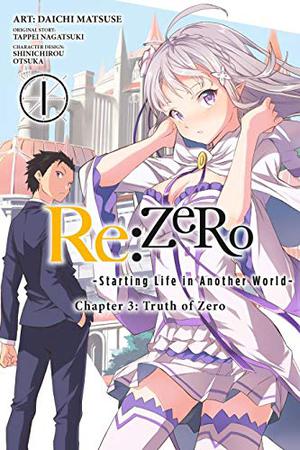 Re:ZERO -Starting Life in Another World-, Chapter 3: Truth of Zero, Vol. 1  (manga) by Tappei Nagatsuki, Shinichirou Otsuka, Daichi Matsuse