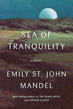 Sea of Tranquility by Emily St. John Mandel