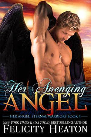 Her Avenging Angel (Her Angel: Eternal Warriors #4)