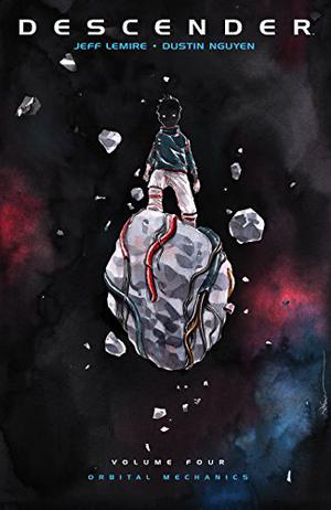 Descender, Vol. 4: Orbital Mechanics by Jeff Lemire, Steve Wands