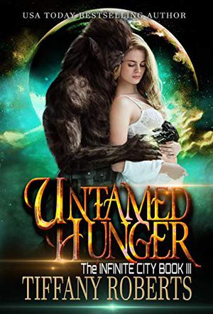 Untamed Hunger (The Infinite City #3)