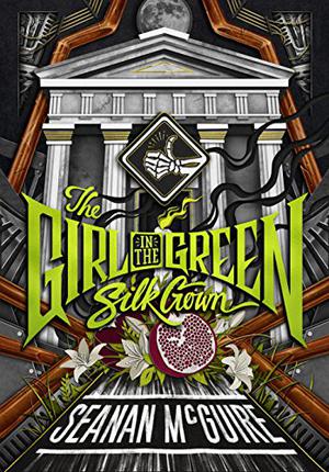 The Girl in the Green Silk Gown by Seanan McGuire