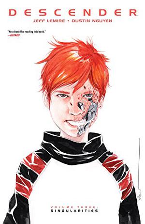 Descender, Vol. 3: Singularities by Jeff Lemire, Dustin Nguyen