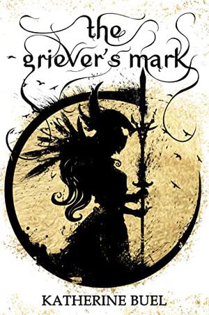 The Griever's Mark by Katherine Buel