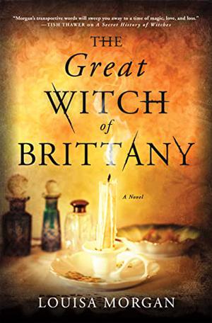 The Great Witch of Brittany by Louisa Morgan