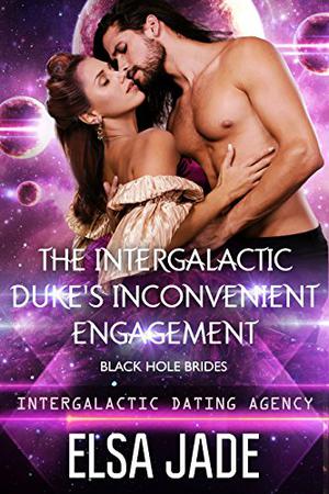 The Intergalactic Duke's Inconvenient Engagement (Black Hole Brides #1)