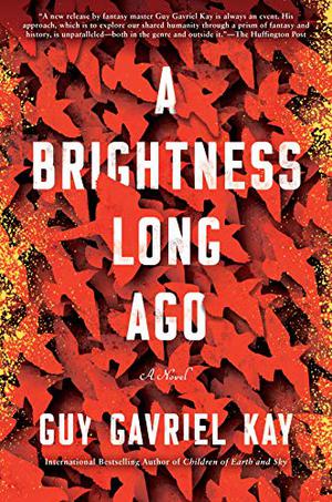 A Brightness Long Ago by Guy Gavriel Kay