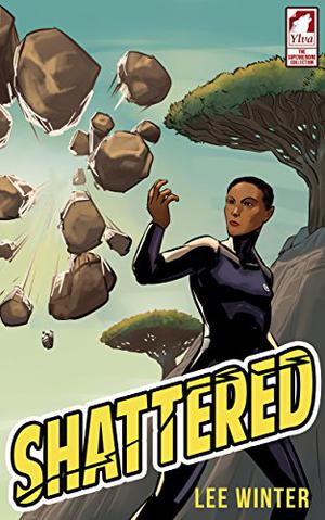 Shattered (The Superheroine Collection #1)