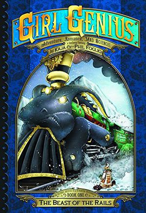The Beast of the Rails  (The Second Journey of Agatha Heterodyne Volume 1) (Girl Genius #14)